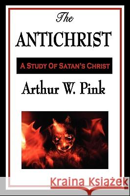 The Antichrist Arthur W. Pink 9781604596823 Not Avail - książka