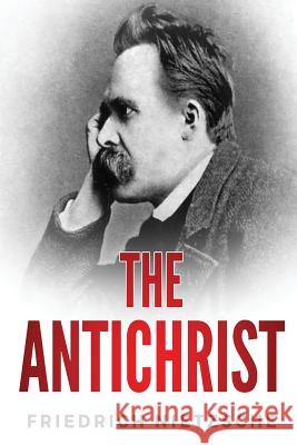 The Antichrist Friedrich Wilhelm Nietzsche 9781727285024 Createspace Independent Publishing Platform - książka