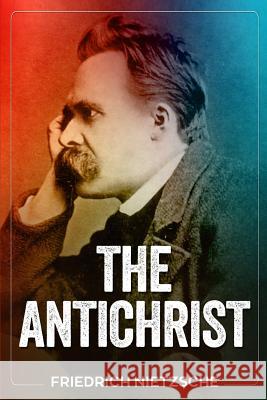 The Antichrist Friedrich Wilhelm Nietzsche 9781727494266 Createspace Independent Publishing Platform - książka