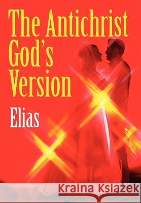 The Antichrist God's Version Elias 9780595672660 iUniverse - książka