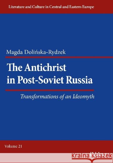 The Antichrist in Post-Soviet Russia: Transformations of an Ideomyth Magda Dolinska-Rydzek 9783838215457 Ibidem Press - książka