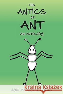 The Antics of Ant: An Antology Jane Margaret Bowles Andre LaChance 9781500240400 Createspace - książka
