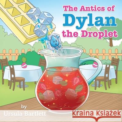 The Antics of Dylan the Droplet Ursula Bartlett White Magic Studios 9781835389379 Maple Publishers - książka