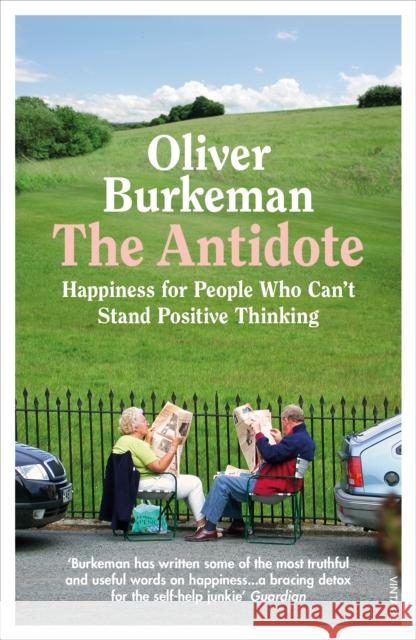 The Antidote: From the Sunday Times bestselling author of Four Thousand Weeks Burkeman, Oliver 9781784709662 Vintage Publishing - książka