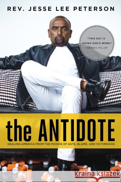 The Antidote: Healing America from the Poison of Hate, Blame, and Victimhood Jesse Lee Peterson 9781645720355 Republic Book Publishers - książka