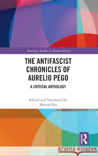 The Antifascist Chronicles of Aurelio Pego: A Critical Anthology Montse Feu 9780367723385 Routledge - książka
