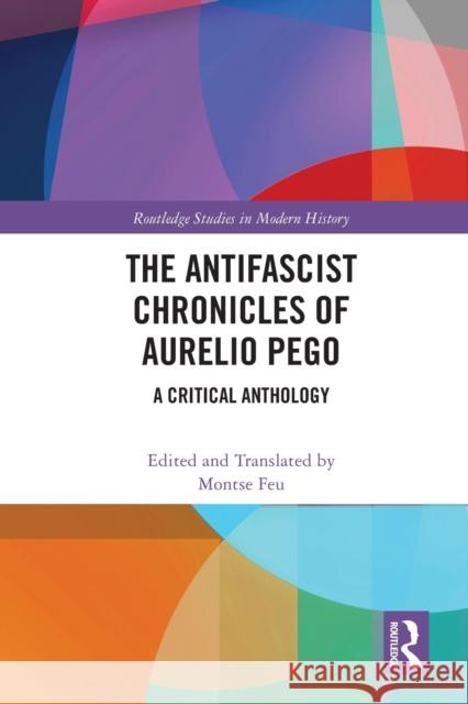 The Antifascist Chronicles of Aurelio Pego: A Critical Anthology Montse Feu 9780367723392 Routledge - książka