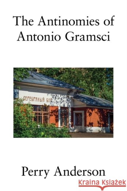 The Antinomies of Antonio Gramsci Anderson, Perry 9781786633736 Verso Books - książka