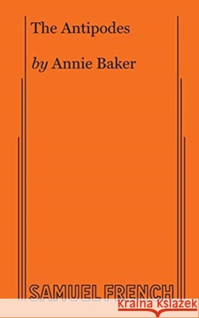 The Antipodes Annie Baker   9780573706769 Samuel French, Inc. - książka