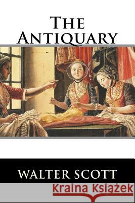 The Antiquary Walter Scott 9781519243744 Createspace Independent Publishing Platform - książka