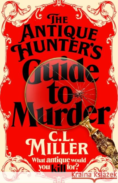 The Antique Hunter's Guide to Murder C L Miller 9781035021826 Pan Macmillan - książka