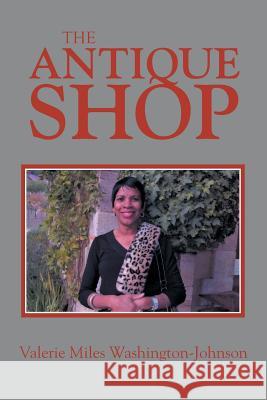 The Antique Shop Valerie Miles Washington-Johnson   9781514426807 Xlibris - książka