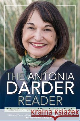 The Antonia Darder Reader: Education, Art, and Decolonizing Praxis Kortney Hernandez Sharon Cronin Eduardo Lopez 9781975505158 Stylus Publishing - książka