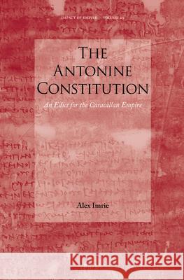 The Antonine Constitution: An Edict for the Caracallan Empire Alex Imrie 9789004368224 Brill - książka