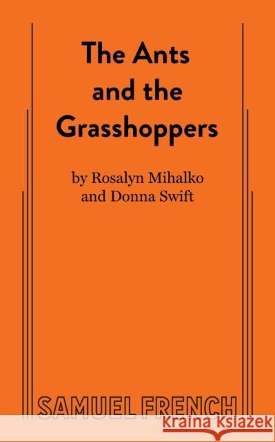 The Ants and the Grasshoppers Ross Mihalko Donna Swift 9780573701115 Samuel French Trade - książka