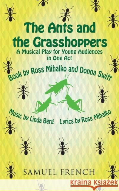 The Ants and the Grasshoppers (Musical) Ross Mihalko Donna Swift 9780573701122 Samuel French Trade - książka