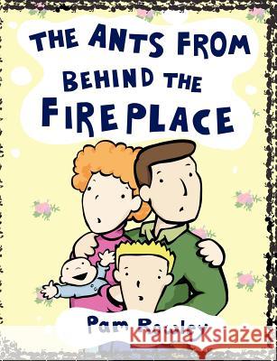 The Ants from Behind the Fireplace Pam Rowley 9781847482396 New Generation Publishing - książka