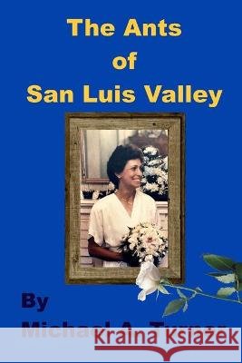 The Ants of San Luis Valley Turner, Michael A. 9798710796702 Independently Published - książka