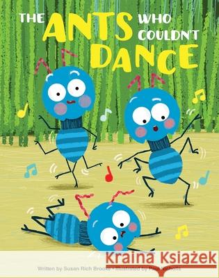 The Ants Who Couldn't Dance Susan Rich Brooke Paul Nicholls 9781503757134 Sunbird Books - książka