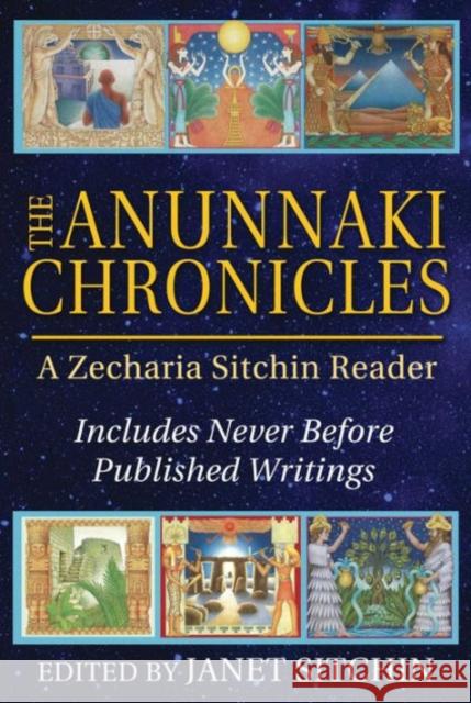 The Anunnaki Chronicles: A Zecharia Sitchin Reader Zecharia Sitchin Janet Sitchin 9781591432296 Inner Traditions Bear and Company - książka