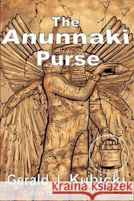 The Anunnaki Purse: Colton Banyon Mystery #32 Gerald J. Kubicki 9781696031370 Independently Published - książka