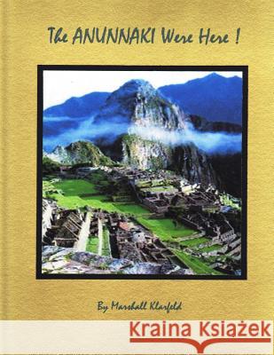 The Anunnaki Were Here!: A quantum leap in archeology! Klarfeld, Marshall 9781475047448 Createspace - książka