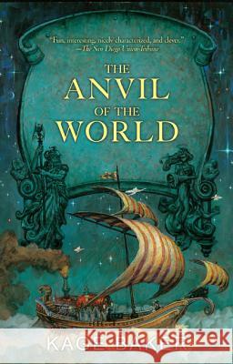 The Anvil of the World Kage Baker 9780765308191 Tor Books - książka