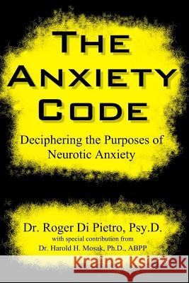 The Anxiety Code: Deciphering the Purposes of Neurotic Anxiety Roger D 9781312136601 Lulu.com - książka