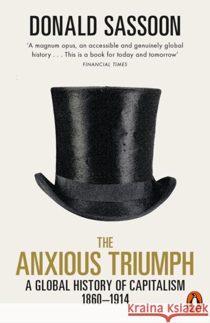 The Anxious Triumph: A Global History of Capitalism, 1860-1914 Sassoon Donald 9780141986555 Penguin Books - książka