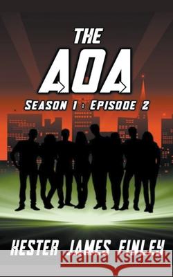 The AOA (Season 1: Episode 2) Kester James Finley 9781393331742 Kester James Finley - książka