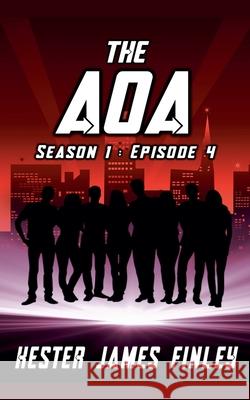 The AOA (Season 1: Episode 4) Kester James Finley 9798201546700 Kester James Finley - książka