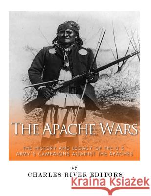 The Apache Wars: The History and Legacy of the U.S. Army's Campaigns against the Apaches McLachlan, Sean 9781985023727 Createspace Independent Publishing Platform - książka