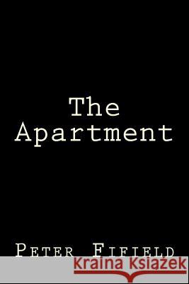 The Apartment Peter F. Fifield 9781508526094 Createspace Independent Publishing Platform - książka