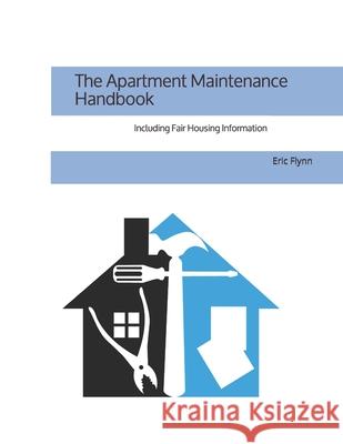 The Apartment Maintenance Handbook Eric Flynn 9781728910222 Independently Published - książka