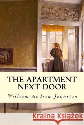 The Apartment Next Door William Andrew Johnston Minervas Owl 9781533159533 Createspace Independent Publishing Platform - książka