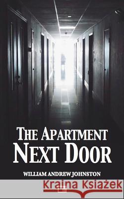 The apartment next door Johnston, William Andrew 9781537790992 Createspace Independent Publishing Platform - książka