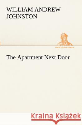 The Apartment Next Door William Andrew Johnston 9783849171117 Tredition Gmbh - książka