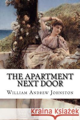 The Apartment Next Door William Andrew Johnston William Andrew Johnston Paula Benitez 9781544926520 Createspace Independent Publishing Platform - książka