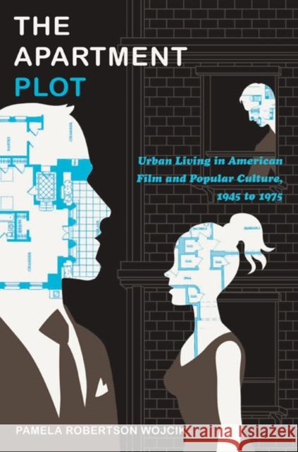 The Apartment Plot: Urban Living in American Film and Popular Culture, 1945 to 1975 Wojcik, Pamela Robertson 9780822347521 Duke University Press - książka