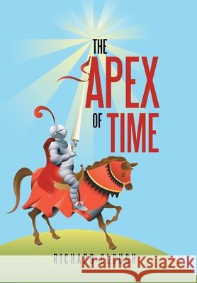 The Apex of Time Richard Clough 9781543432121 Xlibris - książka