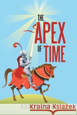 The Apex of Time Richard Clough 9781543432138 Xlibris - książka