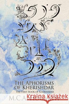The Aphorisms Of Kherishdar Hogarth, M. C. a. 9781434891129 Createspace - książka