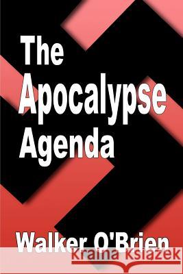 The Apocalypse Agenda Walker O'Brien 9781587219108 Authorhouse - książka