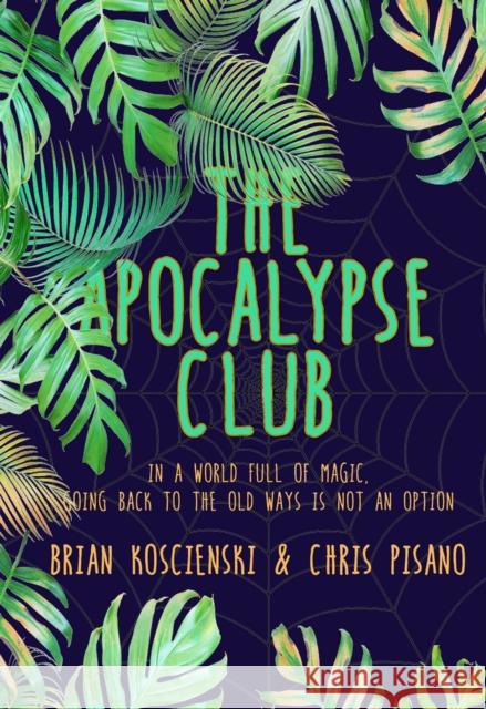 The Apocalypse Club Brian Koscienski Chris Pisano 9781732139152 Treehouse Publishing Group - książka