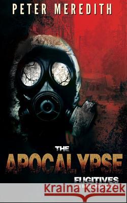 The Apocalypse Fugitives: The Undead World Novel 4 Peter Meredith 9780990522232 Peter Meredith - książka