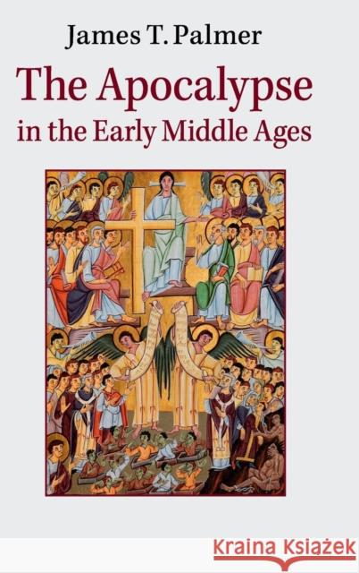 The Apocalypse in the Early Middle Ages James Palmer 9781107085442 Cambridge University Press - książka