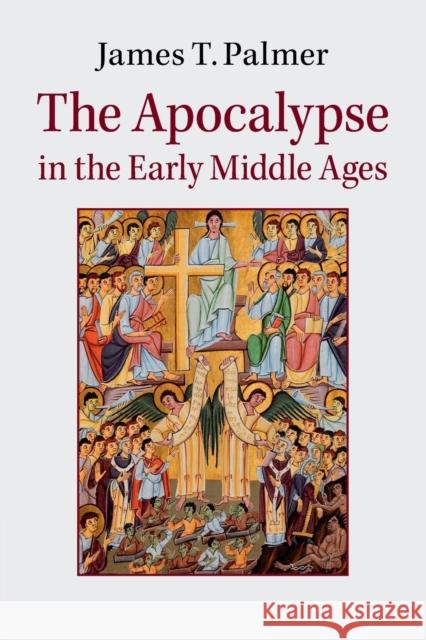 The Apocalypse in the Early Middle Ages James Palmer 9781107449091 Cambridge University Press - książka