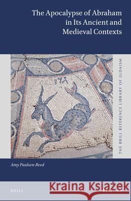 The Apocalypse of Abraham in Its Ancient and Medieval Contexts Amy Paulsen-Reed 9789004430617 Brill - książka