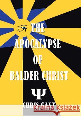 The Apocalypse of Balder Christ Chris Gant 9781543435580 Xlibris - książka