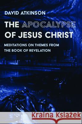 The Apocalypse of Jesus Christ David Atkinson 9781725261785 Wipf & Stock Publishers - książka